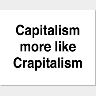 Capitalism more like Crapitalism Posters and Art